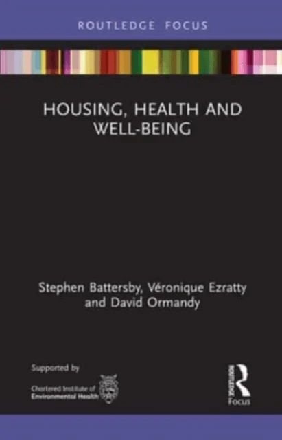 Housing, Health and Well-Being av Stephen Battersby, Veronique Ezratty, David Ormandy