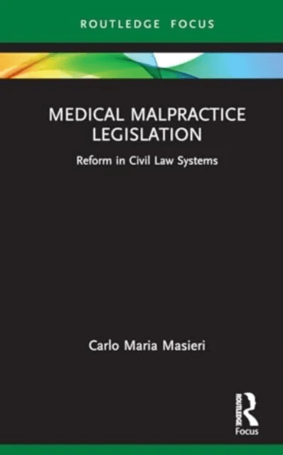 Medical Malpractice Legislation av Carlo Maria Masieri