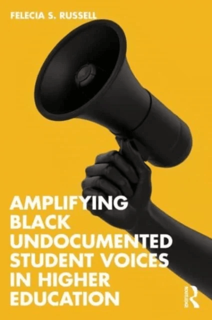 Amplifying Black Undocumented Student Voices in Higher Education av Felecia S. (President¿s Alliance on Higher Education and Immigration USA) Russell