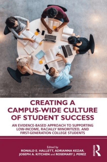 Creating a Campus-Wide Culture of Student Success av Ronald E. Hallett, Adrianna Kezar, Joseph A. Kitchen, Rosemary J. Perez