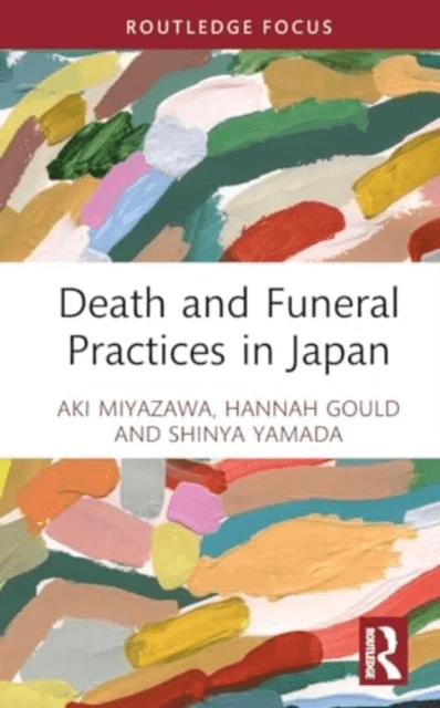 Death and Funeral Practices in Japan av Hannah Gould, Aki Miyazawa, Shinya Yamada