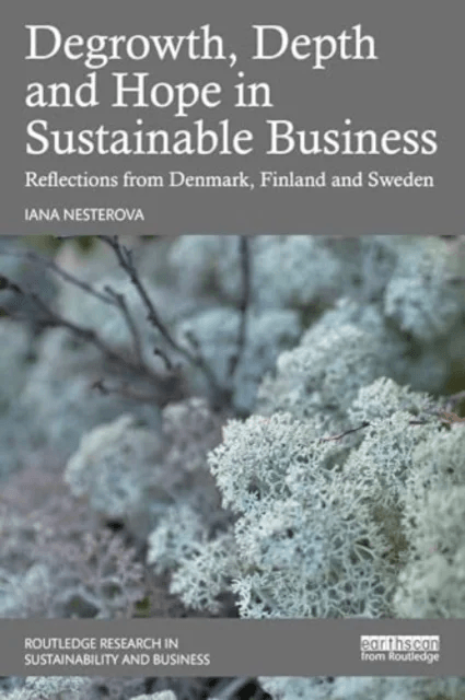 Degrowth, Depth and Hope in Sustainable Business av Iana Nesterova
