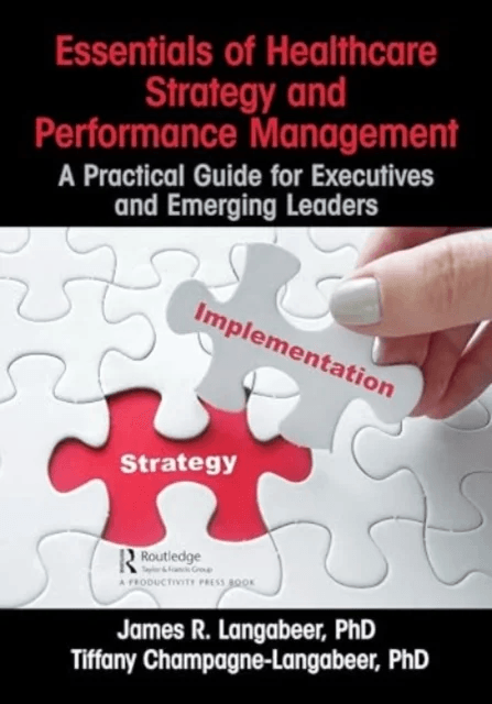 Essentials of Healthcare Strategy and Performance Management av James R. II Langabeer, Tiffany Champagne-Langabeer