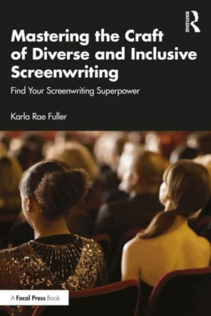 Mastering the Craft of Diverse and Inclusive Screenwriting av Karla Rae Fuller