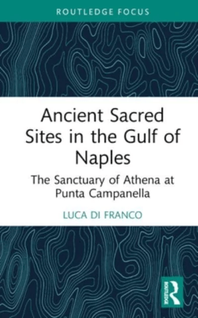 Ancient Sacred Sites in the Gulf of Naples av Luca Di Franco