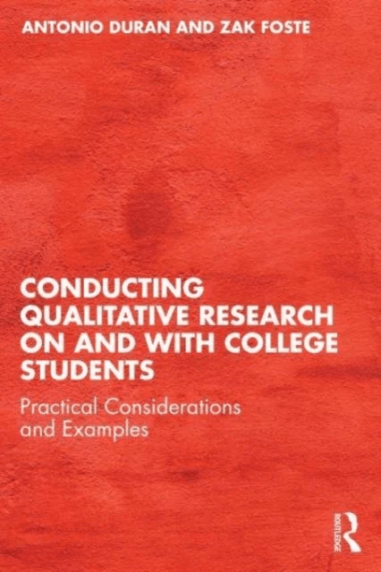 Conducting Qualitative Research on and with College Students av Antonio (Arizona State University USA) Duran, Zak (The University of Kansas USA) Foste