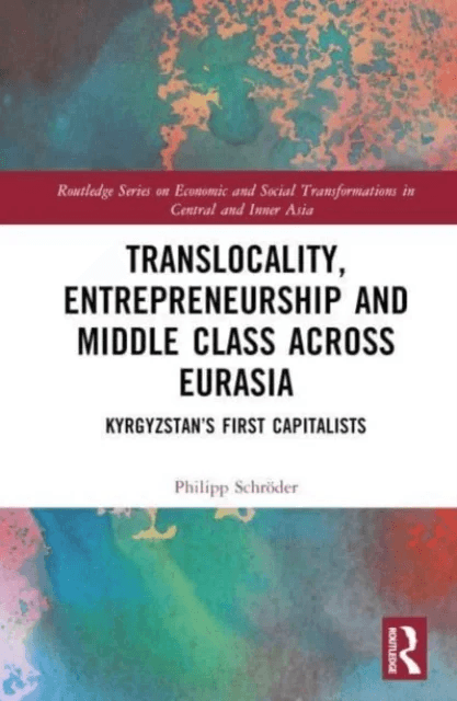 Translocality, Entrepreneurship and Middle Class Across Eurasia av Philipp (Nazarbayev University Kazakhstan) Schroder