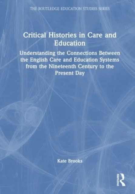 Critical Histories in Care and Education av Kate Brooks