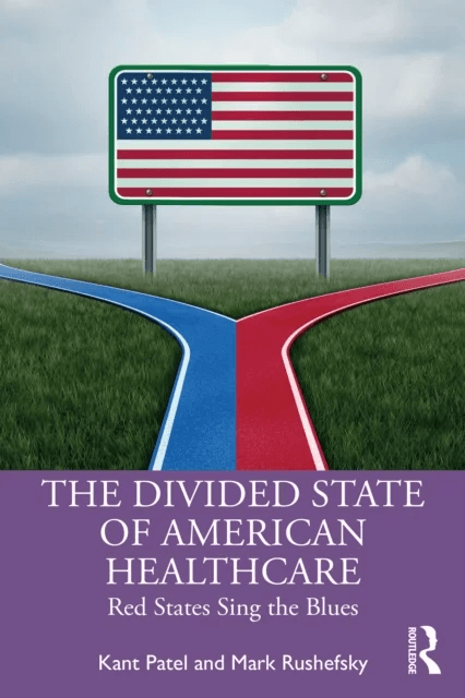 The Divided State of American Healthcare av Kant Patel, Mark E (Missouri State University USA) Rushefsky