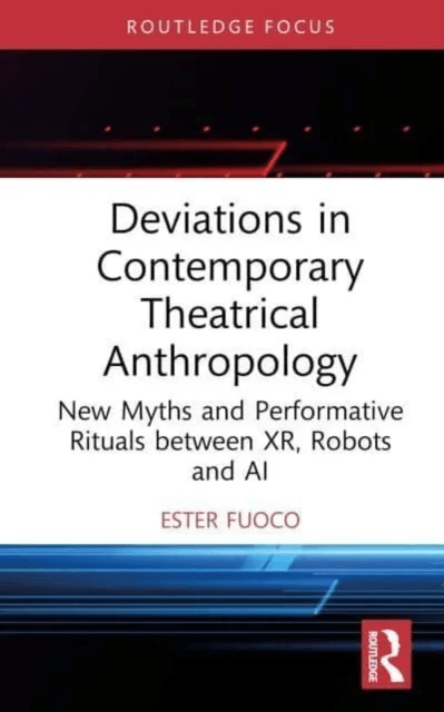 Deviations in Contemporary Theatrical Anthropology av Ester Fuoco