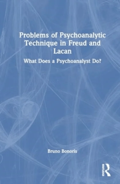Problems of Psychoanalytic Technique in Freud and Lacan av Bruno Bonoris