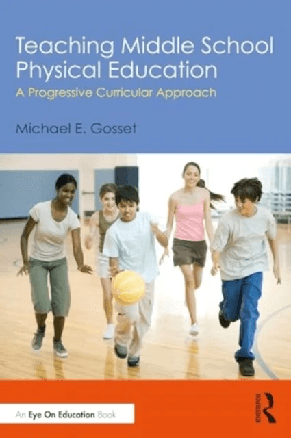 Teaching Middle School Physical Education av Michael E. Gosset