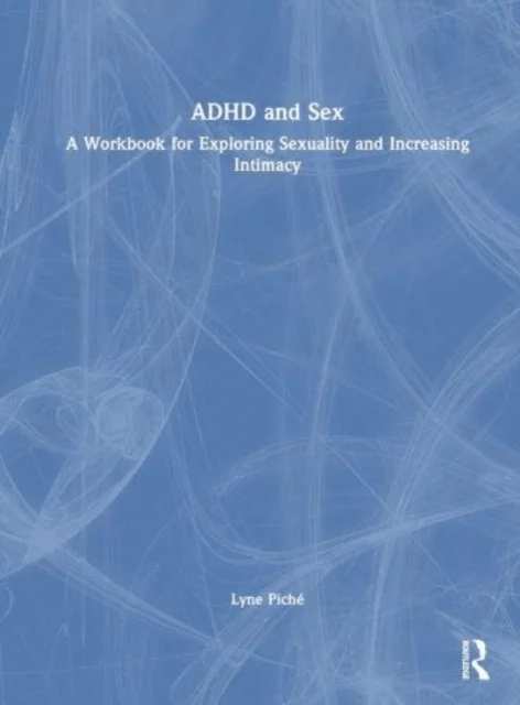 ADHD and Sex av Lyne Piche