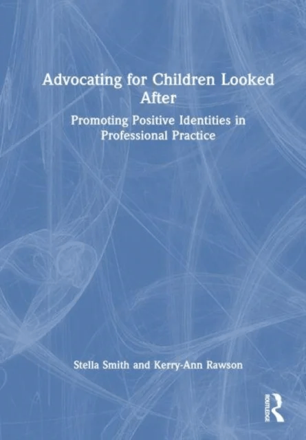 Advocating for Children Looked After av Stella Smith, Kerry-Ann Rawson