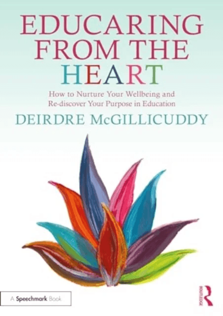 Educaring from the Heart: How to Nurture Your Wellbeing and Re-discover Your Purpose in Education av Deirdre McGillicuddy