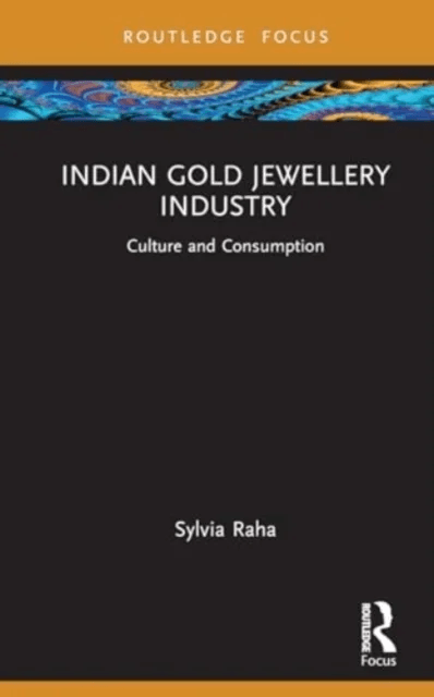 Indian Gold Jewellery Industry av Sylvia Raha