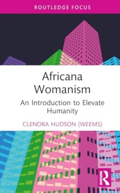 Elevating Humanity via Africana Womanism av Clenora Hudson (Weems)