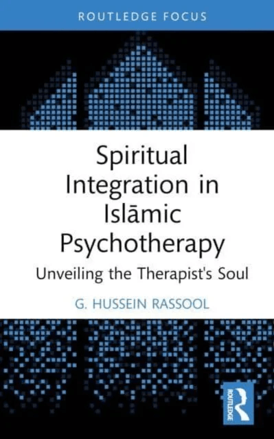Spiritual Integration in Islamic Psychotherapy av G. Hussein (Charles Sturt University Australia) Rassool