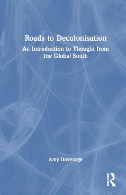 Roads to Decolonisation av Amy Duvenage