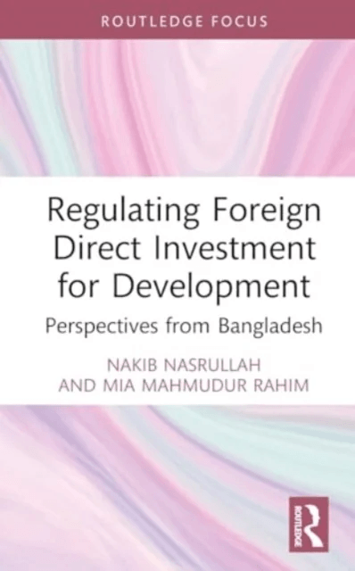 Regulating Foreign Direct Investment for Development av Nakib Mohammad Nasrullah, Mia Mahmudur Rahim