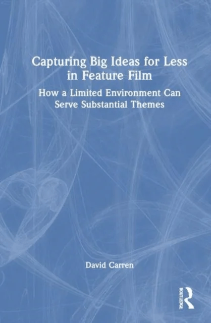 Capturing Big Ideas for Less in Feature Film av David (University of Texas Rio Grande Valley USA) Carren