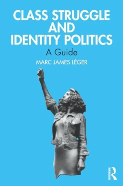 Class Struggle and Identity Politics av Marc James Leger