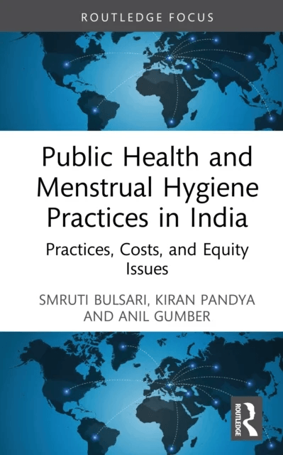 Public Health and Menstrual Hygiene Practices in India av Smruti (Uni of Essex UK) Bulsari, Kiran (Veer Narmad South Gujarat University India) Pandya,