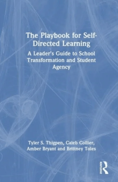 The Playbook for Self-Directed Learning av Tyler S. Thigpen, Caleb Collier, Amber Bryant, Brittney Toles