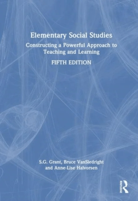Elementary Social Studies av S.G. (Binghamton University State University of New York USA) Grant, Bruce A. (University of North Carolina Charlotte USA