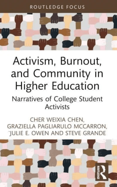 Activism, Burnout, and Community in Higher Education av Cher (George Mason University USA) Weixia Chen, Graziella Pagliarulo McCarron, Julie E. Owen,