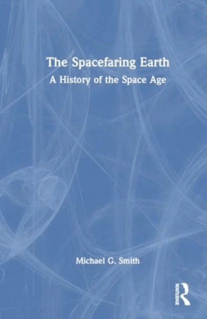 The Spacefaring Earth av Michael G. (Purdue University USA) Smith