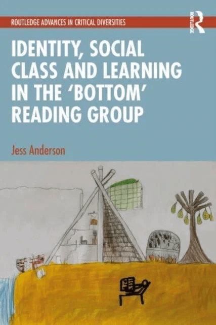 Identity, Social Class and Learning in the ¿Bottom¿ Reading Group av Jess (University of Stirling UK) Anderson