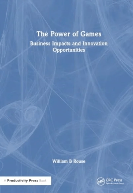The Power of Games av William B Rouse