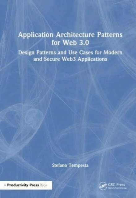 Application Architecture Patterns for Web 3.0 av Stefano Tempesta