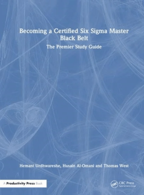 Becoming a Certified Six Sigma Master Black Belt av Hemant Urdhwareshe, Husain Al-Omani, Thomas West