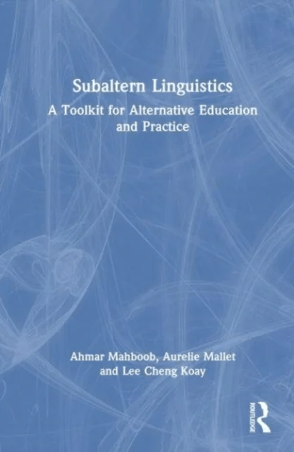 Subaltern Linguistics av Ahmar Mahboob, Aurelie Mallet, Lee Cheng Koay
