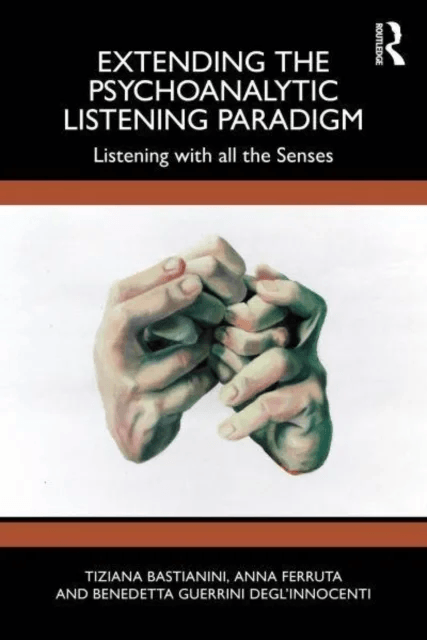 Extending the Psychoanalytic Listening Paradigm av Tiziana Bastianini, Anna Ferruta, Benedetta Guerrini Degl¿Innocenti