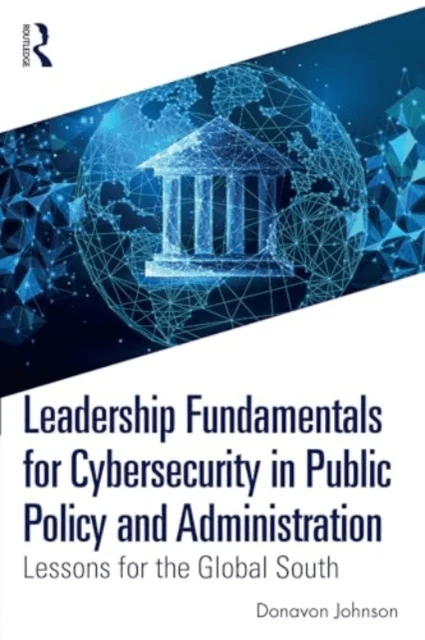 Leadership Fundamentals for Cybersecurity in Public Policy and Administration av Donavon (Florida International University USA) Johnson