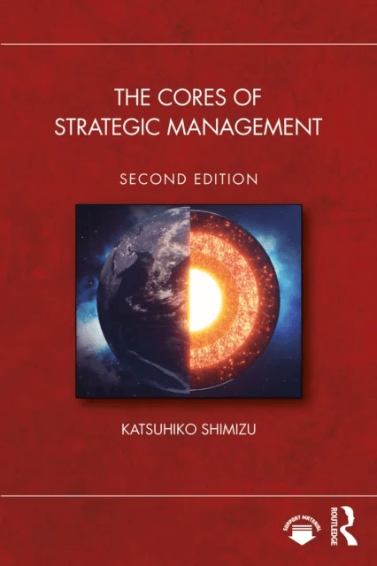 The Cores of Strategic Management av Katsuhiko Shimizu