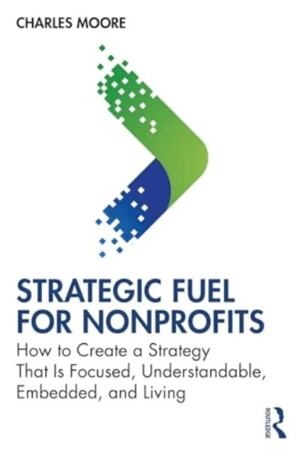 Strategic FUEL for Nonprofits av Charles Moore