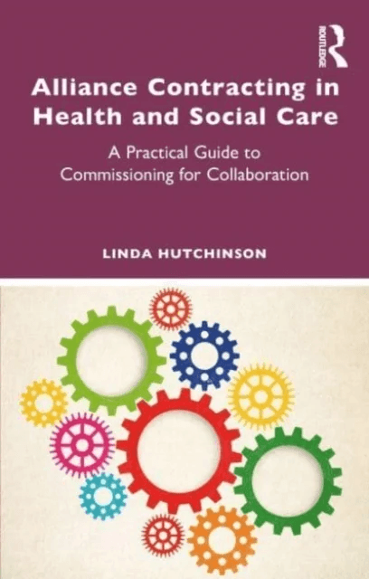 Alliance Contracting in Health and Social Care av Linda Hutchinson