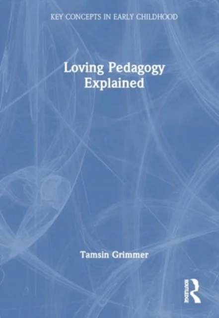 Loving Pedagogy Explained av Tamsin Grimmer