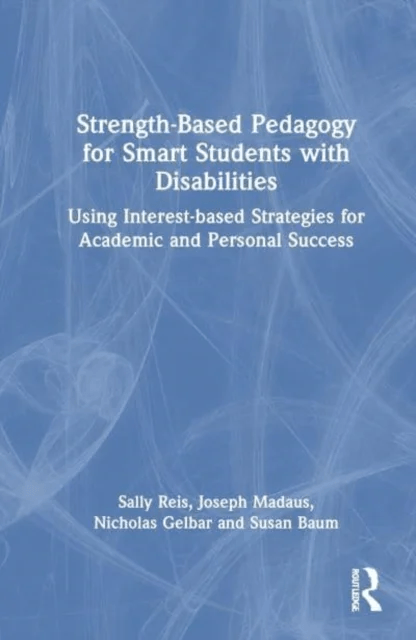 Strength-Based Pedagogy for Smart Students with Disabilities av Sally M. Reis, Joseph (University of Connecticut USA) Madaus, Nicholas Gelbar, Susan B