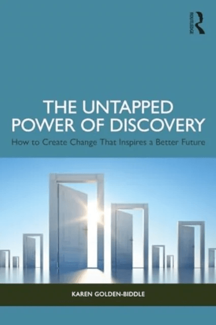 The Untapped Power of Discovery av Karen Golden-Biddle