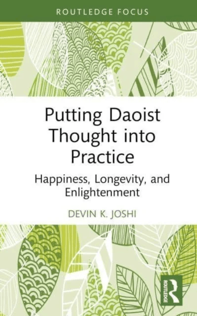 Putting Daoist Thought into Practice av Devin K. (Singapore Management University Singapore) Joshi