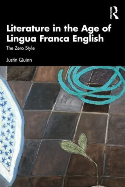 Literature in the Age of Lingua Franca English av Justin Quinn