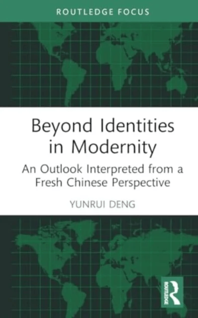 Beyond Identities in Modernity av Yunrui Deng
