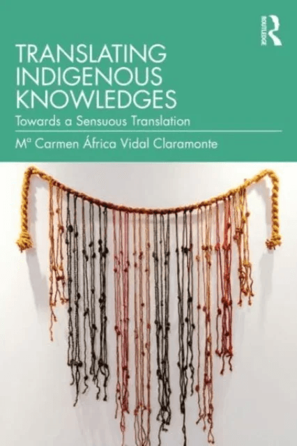 Translating Indigenous Knowledges av M¿ Carmen Africa Vidal Claramonte