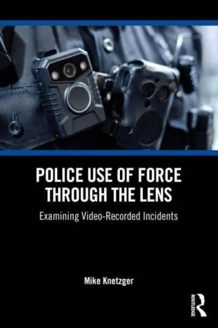 Police Use of Force Through the Lens av Mike R. Knetzger