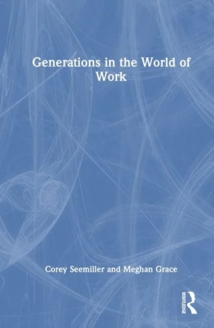 Generations in the World of Work av Corey Seemiller, Meghan Grace